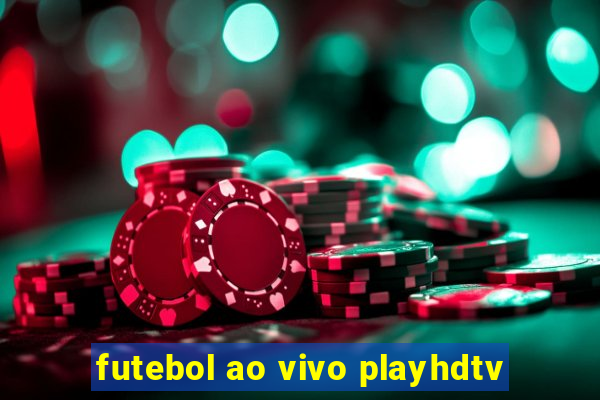 futebol ao vivo playhdtv